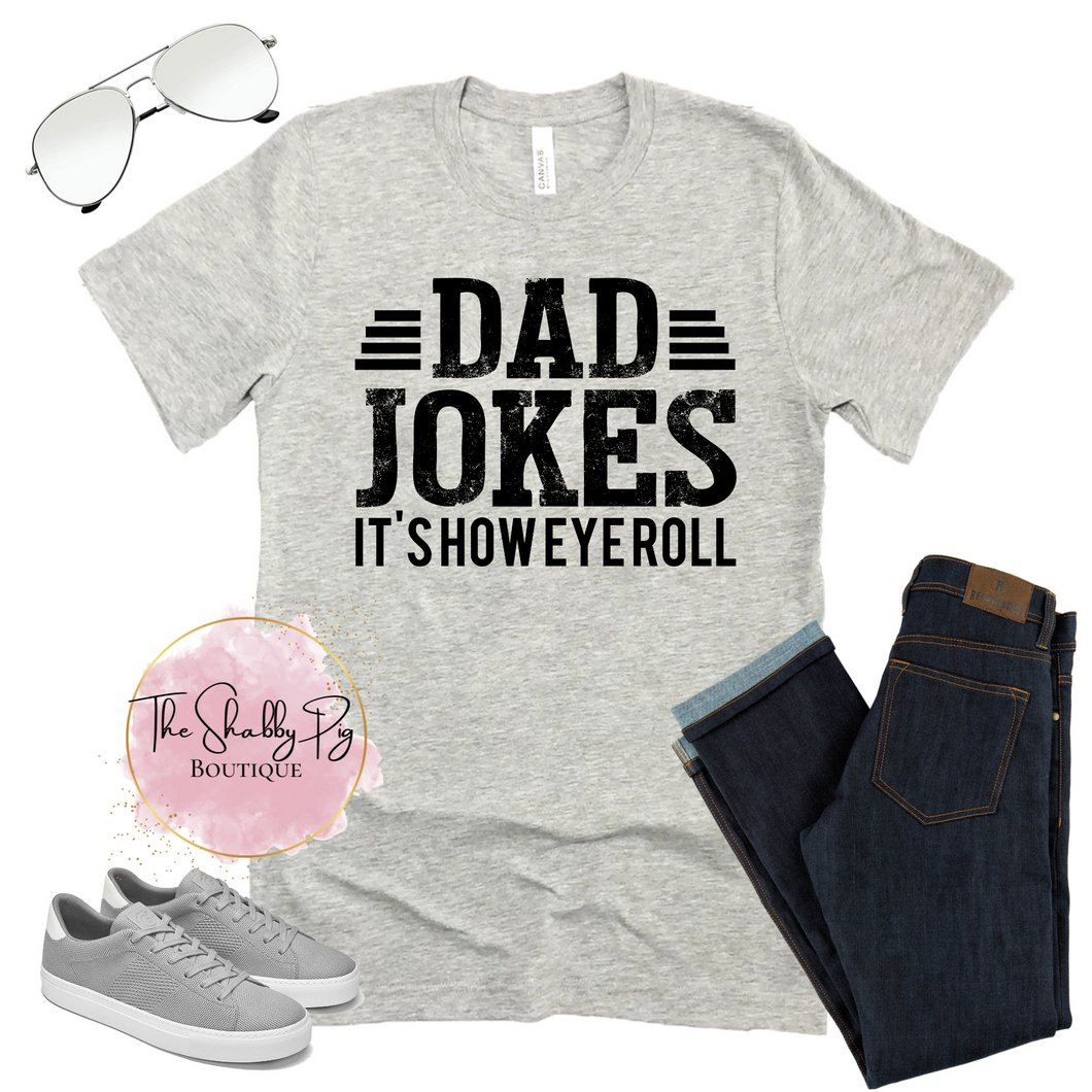 Dad Jokes... It's How Eyeroll Graphic Tee