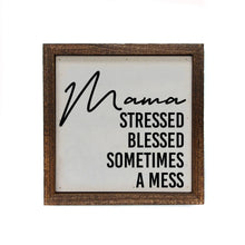 Load image into Gallery viewer, 6x6 Mama Stressed Blessed Fun Mothers Day Signs - Mom Gift
