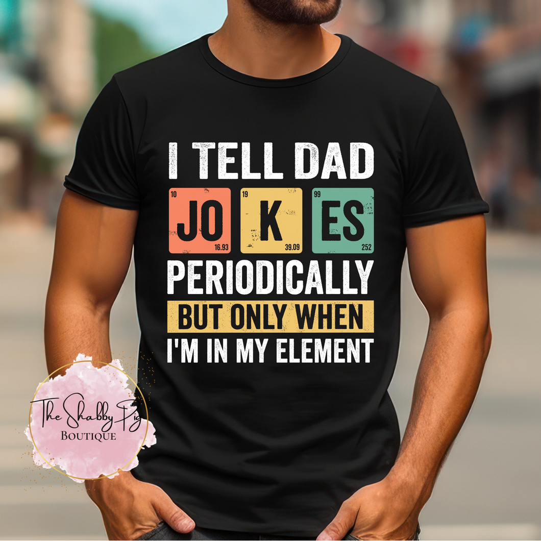 I Tell Dad Jokes...Periodically Graphic Tee