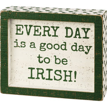 Load image into Gallery viewer, A Good Day To Be Irish Inset Box Sign

