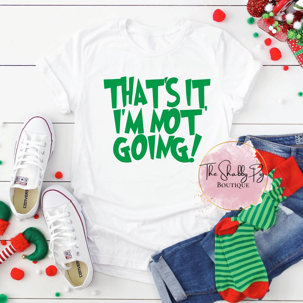 That's It, I'm not Going! Graphic Tee | Christmas