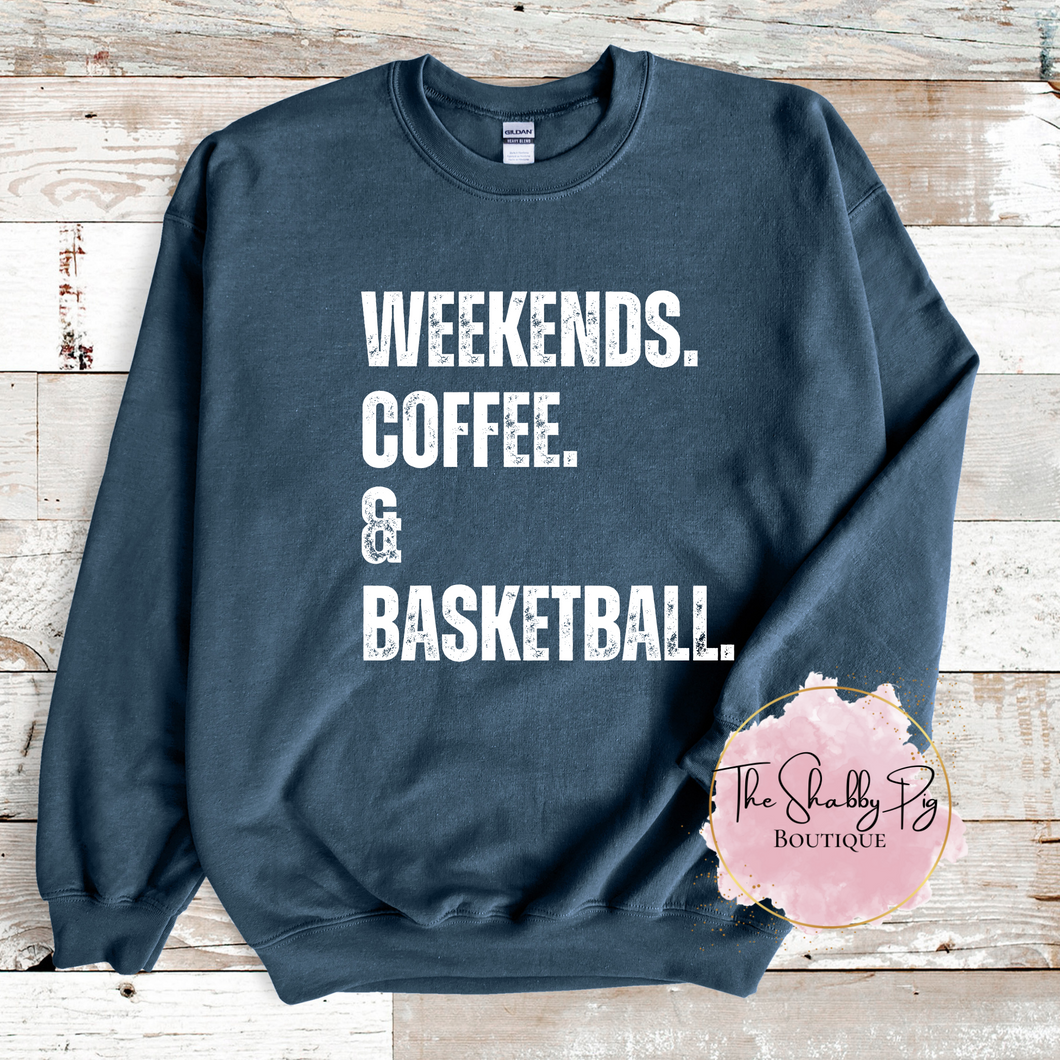 WEEKENDS. COFFEE. & BASKETBALL. Sweatshirt